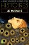 [La grande anthologie de la science fiction 04] • Histoires de mutants